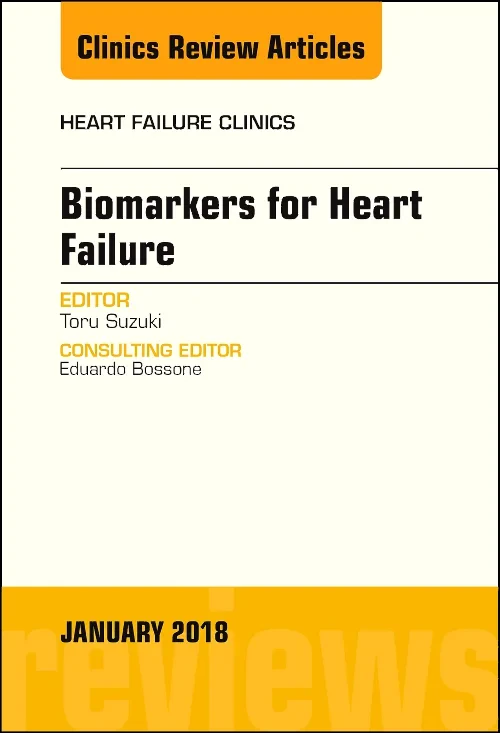 Biomarkers for Heart Failure, An Issue of Heart Fa...