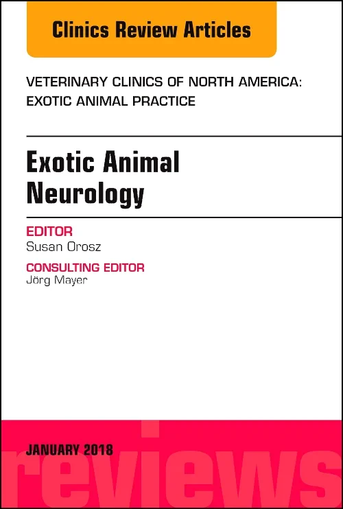 Exotic Animal Neurology, An Issue of Veterinary Cl...