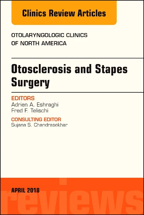 Otosclerosis and Stapes Surgery, An Issue of Otola...