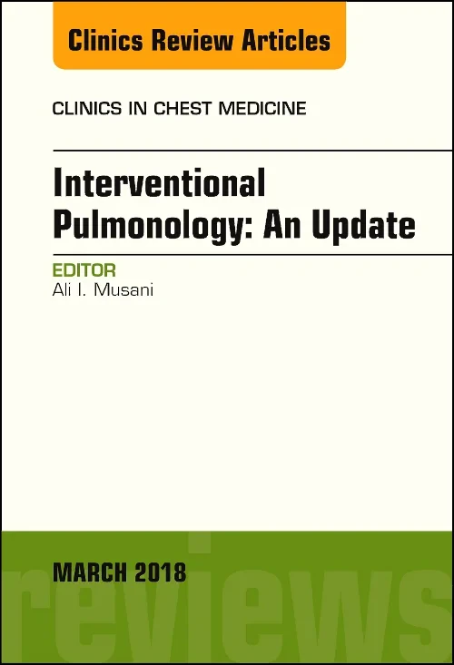 Interventional Pulmonology, An Issue of Clinics in...