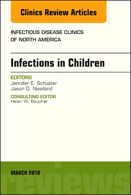 Infections in Children, An Issue of Infectious Dis...