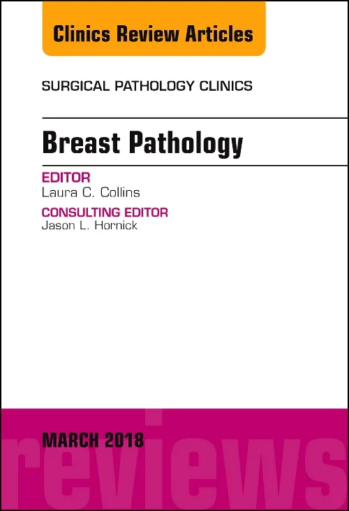 Breast Pathology, An Issue of Surgical Pathology C...