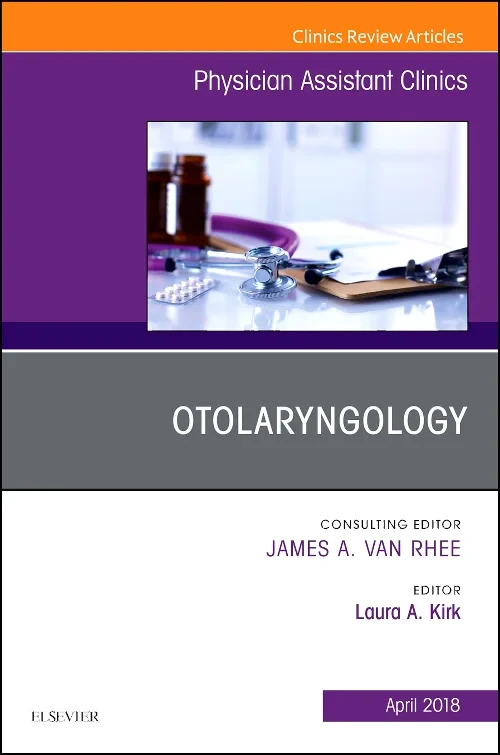Otolaryngology, An Issue of Physician Assistant Cl...