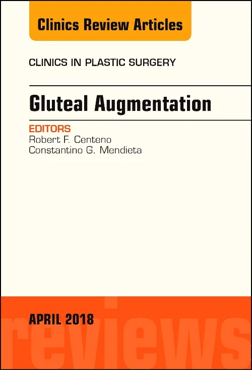 Gluteal Augmentation, An Issue of Clinics in Plast...