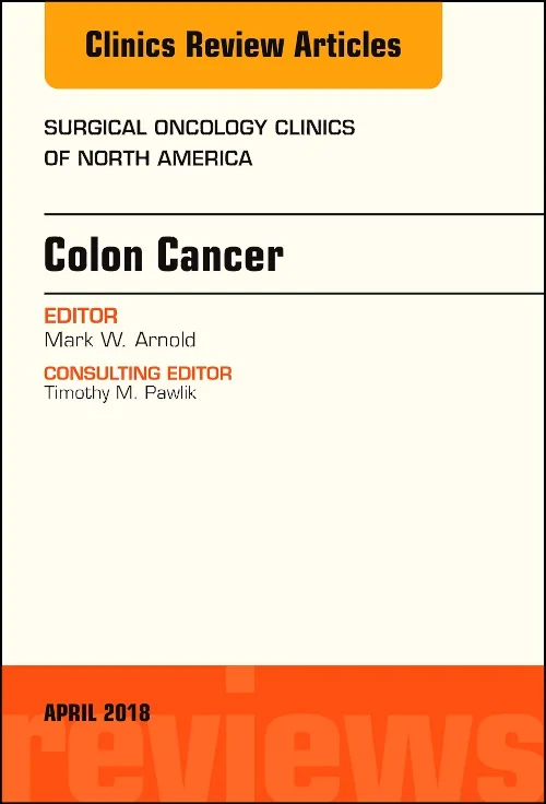 Colon Cancer, An Issue of Surgical Oncology Clinic...