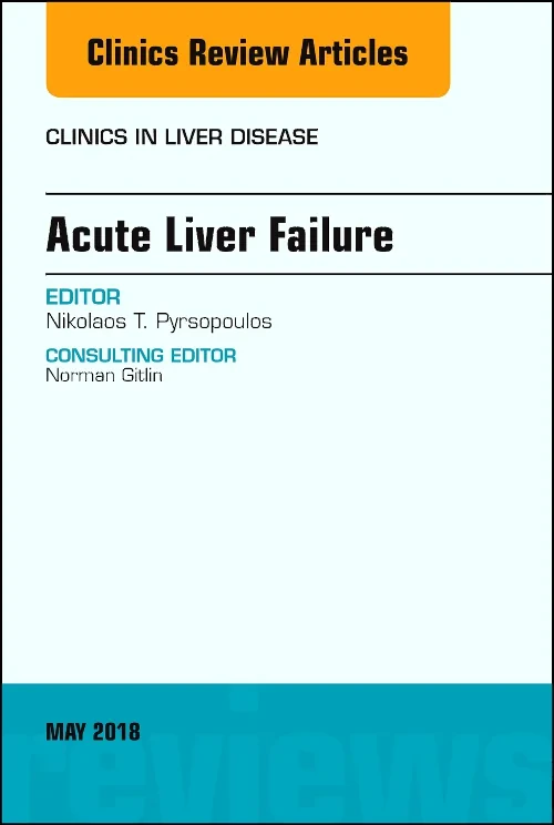 Acute Liver Failure, An Issue of Clinics in Liver ...