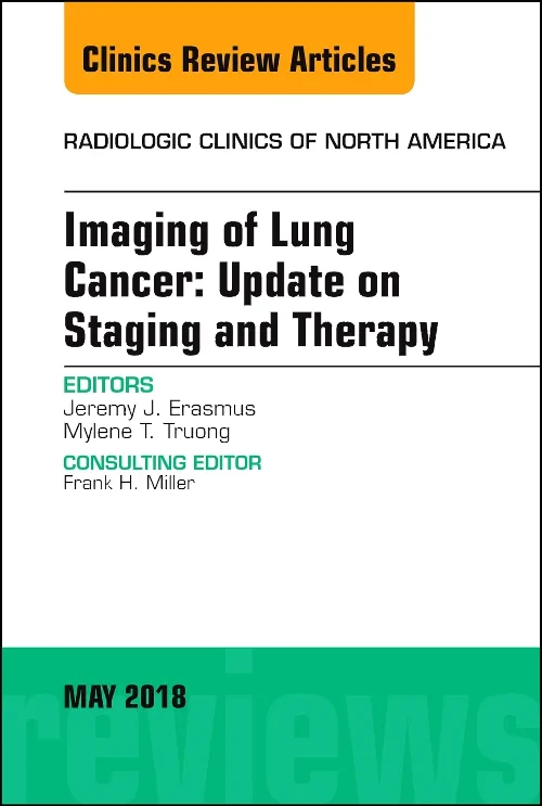 Lung Cancer, An Issue of Radiologic Clinics of Nor...