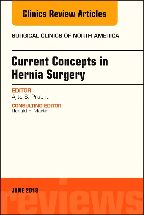 Current Concepts in Hernia Surgery, An Issue of Su...
