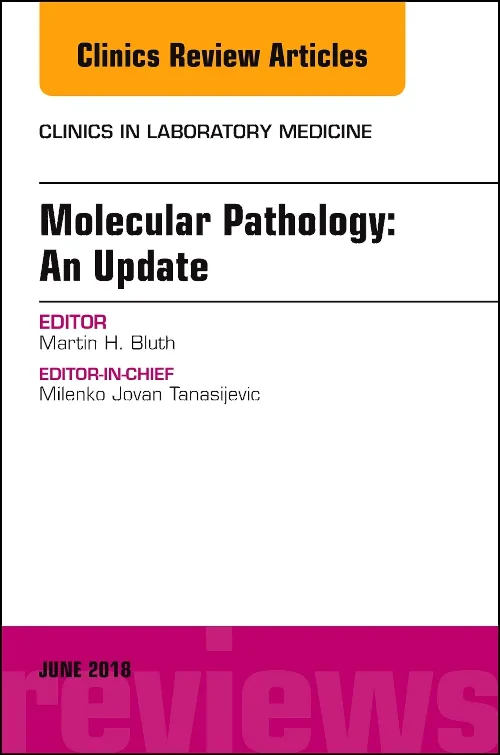 Molecular Pathology: An Update, An Issue of the Cl...
