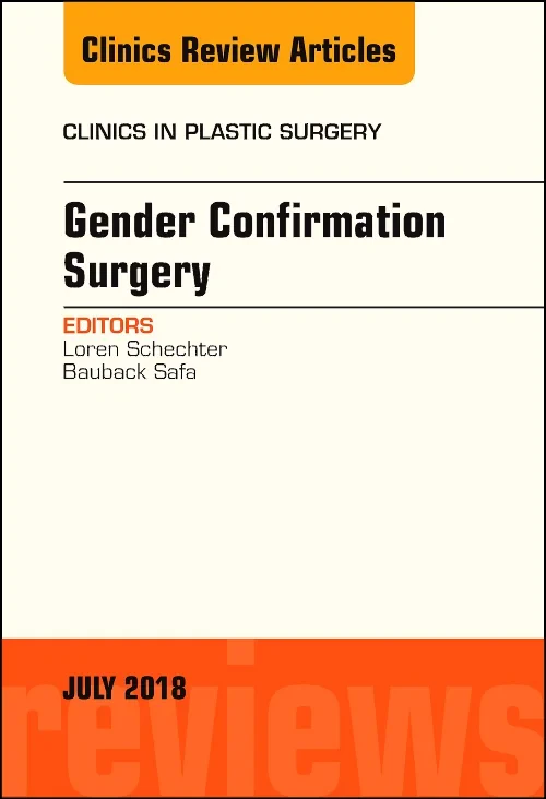 Gender Confirmation Surgery, An Issue of Clinics i...