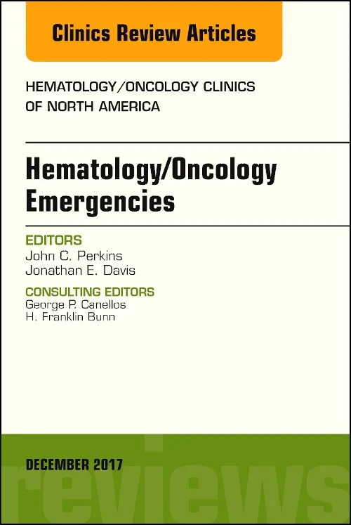 Hematology/Oncology Emergencies, An Issue of Hemat...