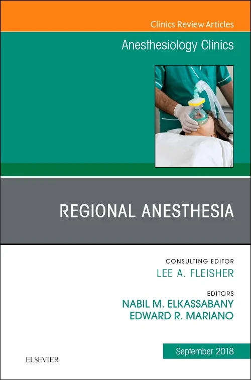 Regional Anesthesia, An Issue of Anesthesiology Cl...