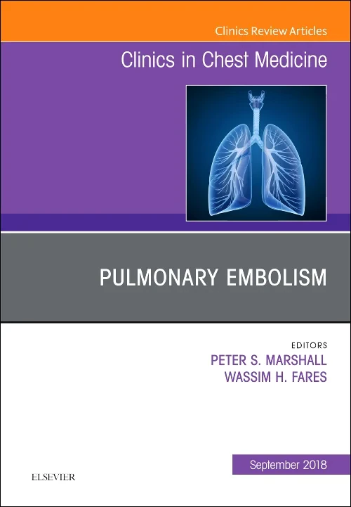 Pulmonary Embolism, An Issue of Clinics in Chest M...