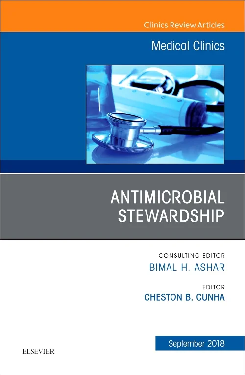 Antimicrobial Stewardship, An Issue of Medical Cli...
