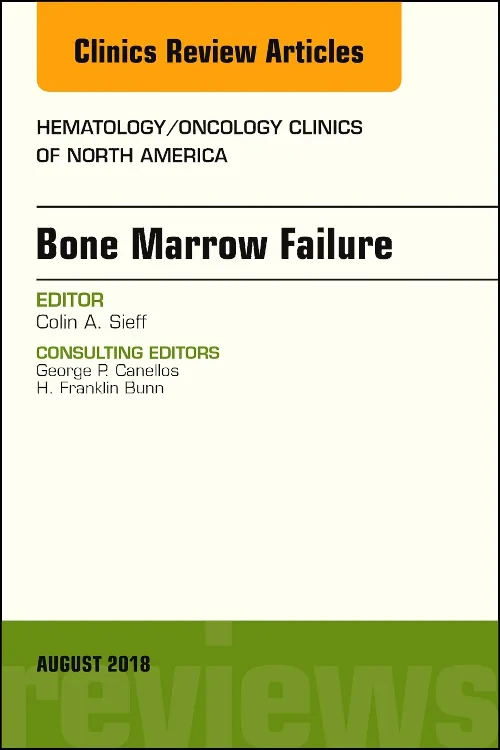 Bone Marrow Failure, An Issue of Hematology/Oncolo...