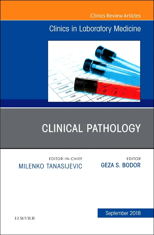 Clinical Pathology, An Issue of the Clinics in Lab...