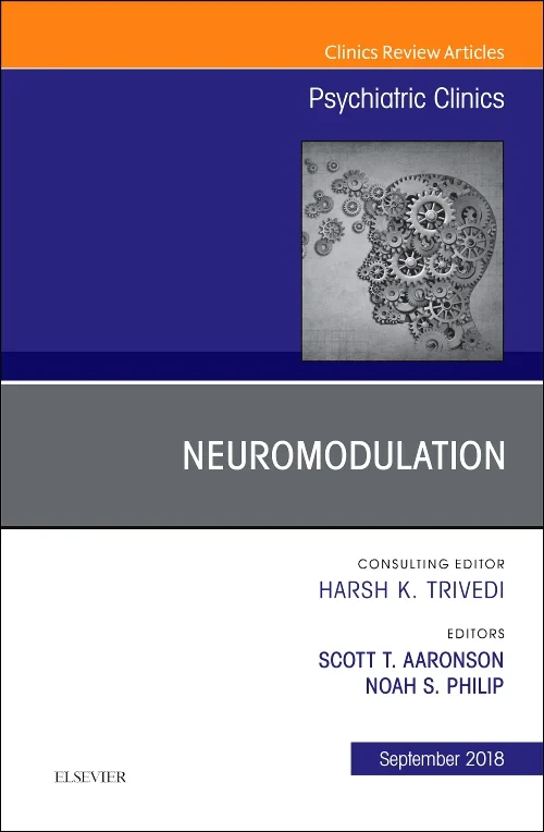 Neuromodulation, An Issue of Psychiatric Clinics o...