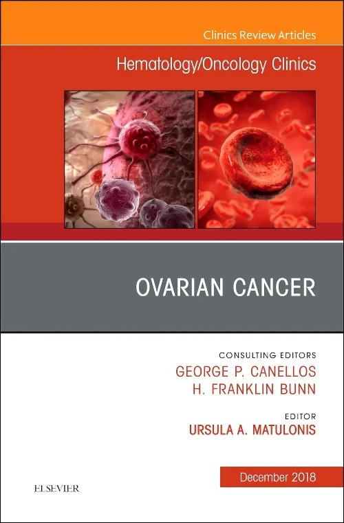 Ovarian Cancer, An Issue of Hematology/Oncology Cl...