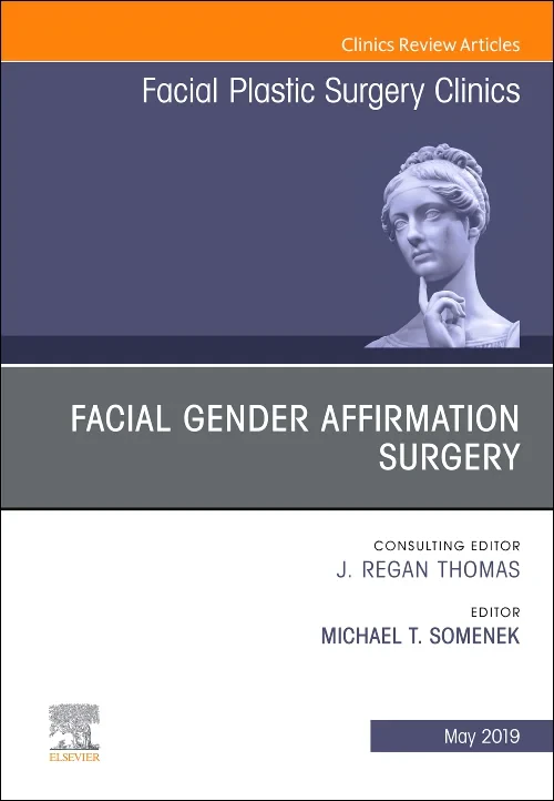 Facial Gender Affirmation Surgery, An Issue of Fac...