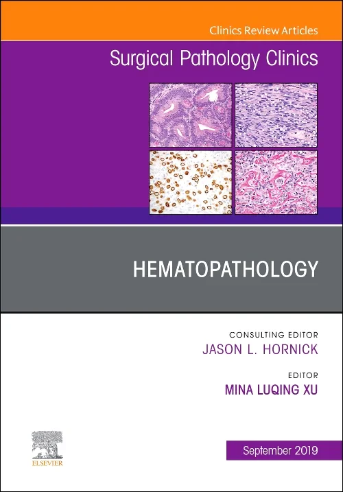 Hematopathology, An Issue of Surgical Pathology Cl...