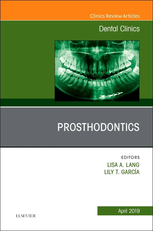Prosthodontics, An Issue of Dental Clinics of Nort...