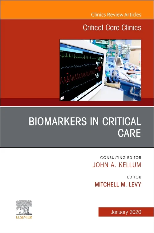 Biomarkers in Critical Care, An Issue of Critical ...