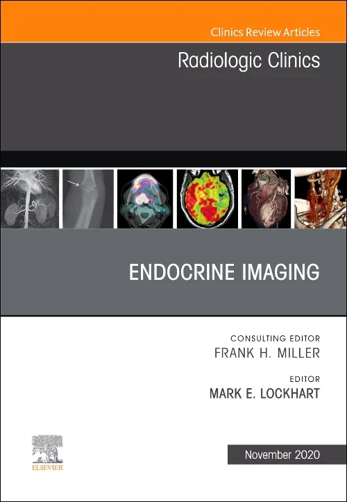 Endocrine Imaging, An Issue of Radiologic Clinics ...