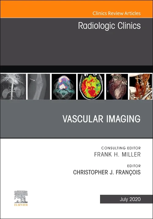 Vascular Imaging, An Issue of Radiologic Clinics o...