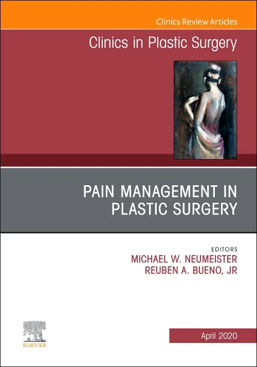 Pain Management in Plastic Surgery, An Issue of Cl...