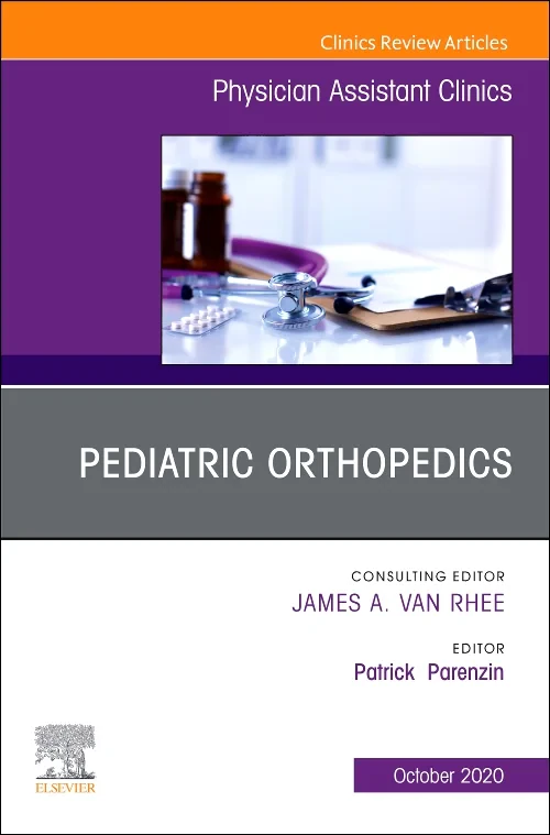 Pediatric Orthopedics, An Issue of Physician Assis...