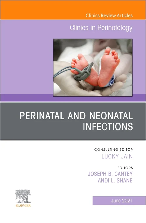 Perinatal and Neonatal Infections, An Issue of Cli...