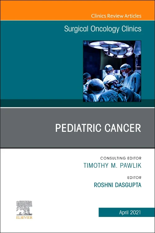 Pediatric Cancer, An Issue of Surgical Oncology Cl...