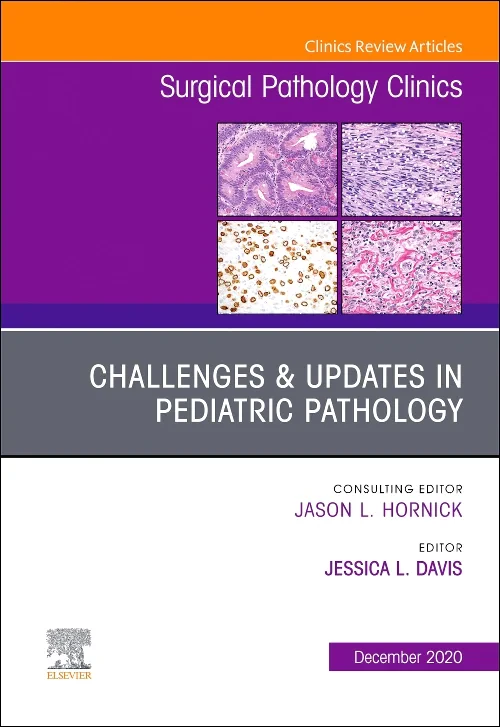 Challenges & Updates in Pediatric Pathology, An Is...