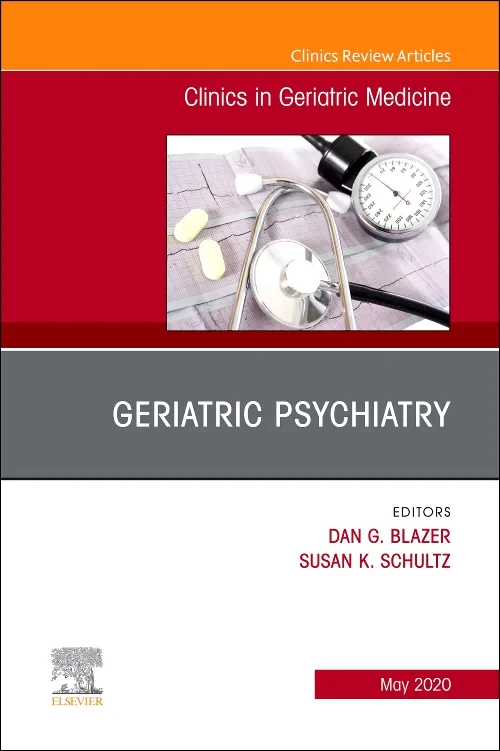 Geriatric Psychiatry, An Issue of Clinics in Geria...