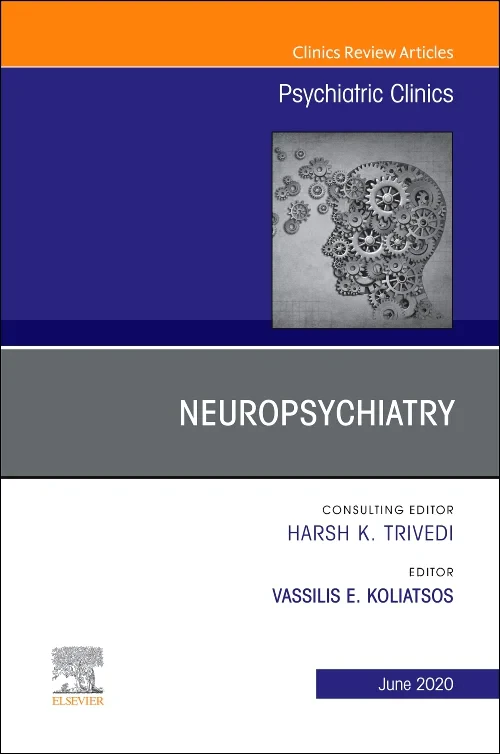Neuropsychiatry, An Issue of Psychiatric Clinics o...
