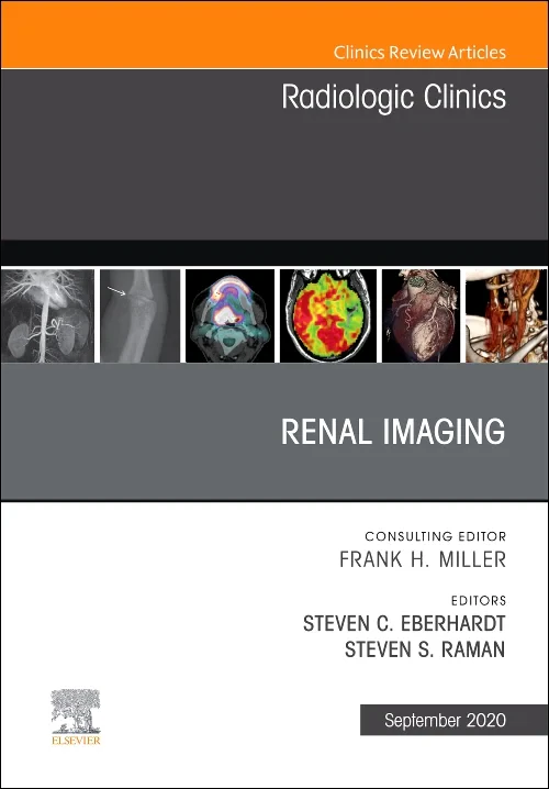 Renal Imaging, An Issue of Radiologic Clinics of N...