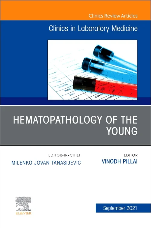Hematopathology of the Young, An Issue of the Clin...