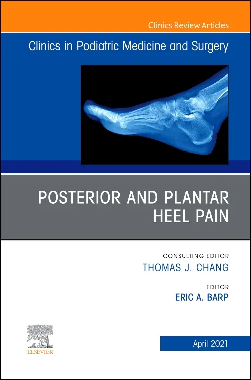 Posterior and Plantar Heel Pain, An Issue of Clini...