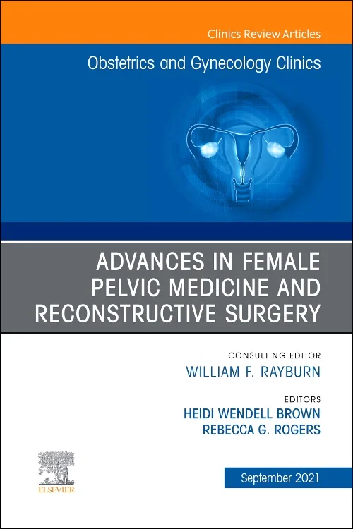Advances in Female Pelvic Medicine and Reconstruct...
