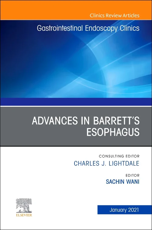 Advances in Barrett’s Esophagus, An Issue of Gastr...