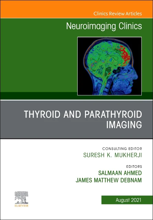Thyroid and Parathyroid Imaging, An Issue of Neuro...