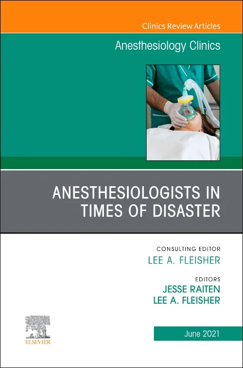 Anesthesiologists in Time of Disaster, An Issue of...