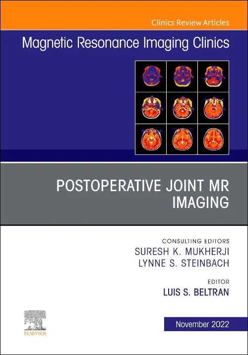 Postoperative Joint MR Imaging, An Issue of Magnet...