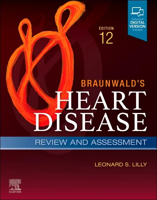 Braunwald's Heart Disease Review and Assessment