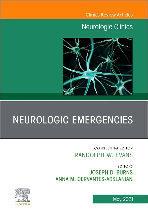 Neurologic Emergencies, An Issue of Neurologic Cli...
