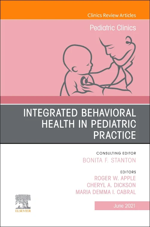 Coperta cărții "Integrated Behavioral Health in Pediatric Practice, An Issue of Pediatric Clinics of North America" de autor necunoscut