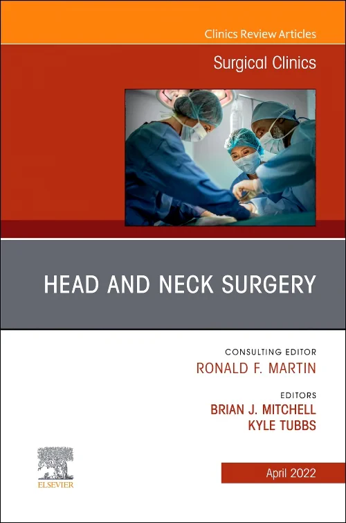 Head and Neck Surgery, An Issue of Surgical Clinic...