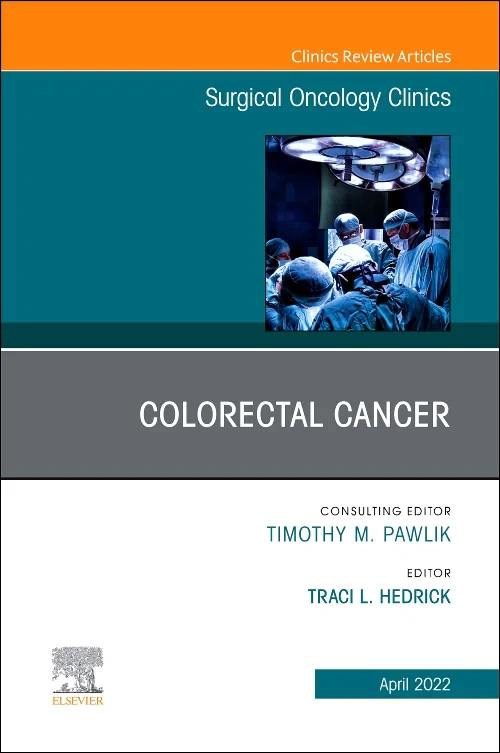Colorectal Cancer, An Issue of Surgical Oncology C...