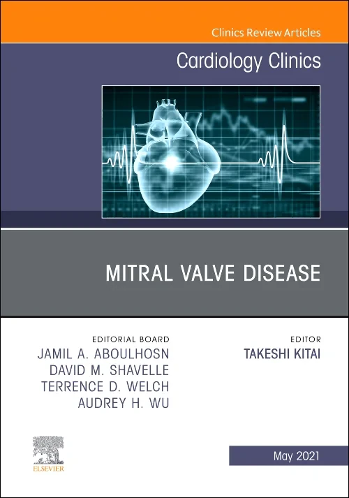Mitral Valve Disease, An Issue of Cardiology Clini...