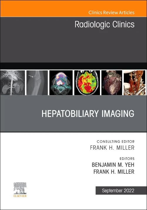Hepatobiliary Imaging, An Issue of Radiologic Clin...